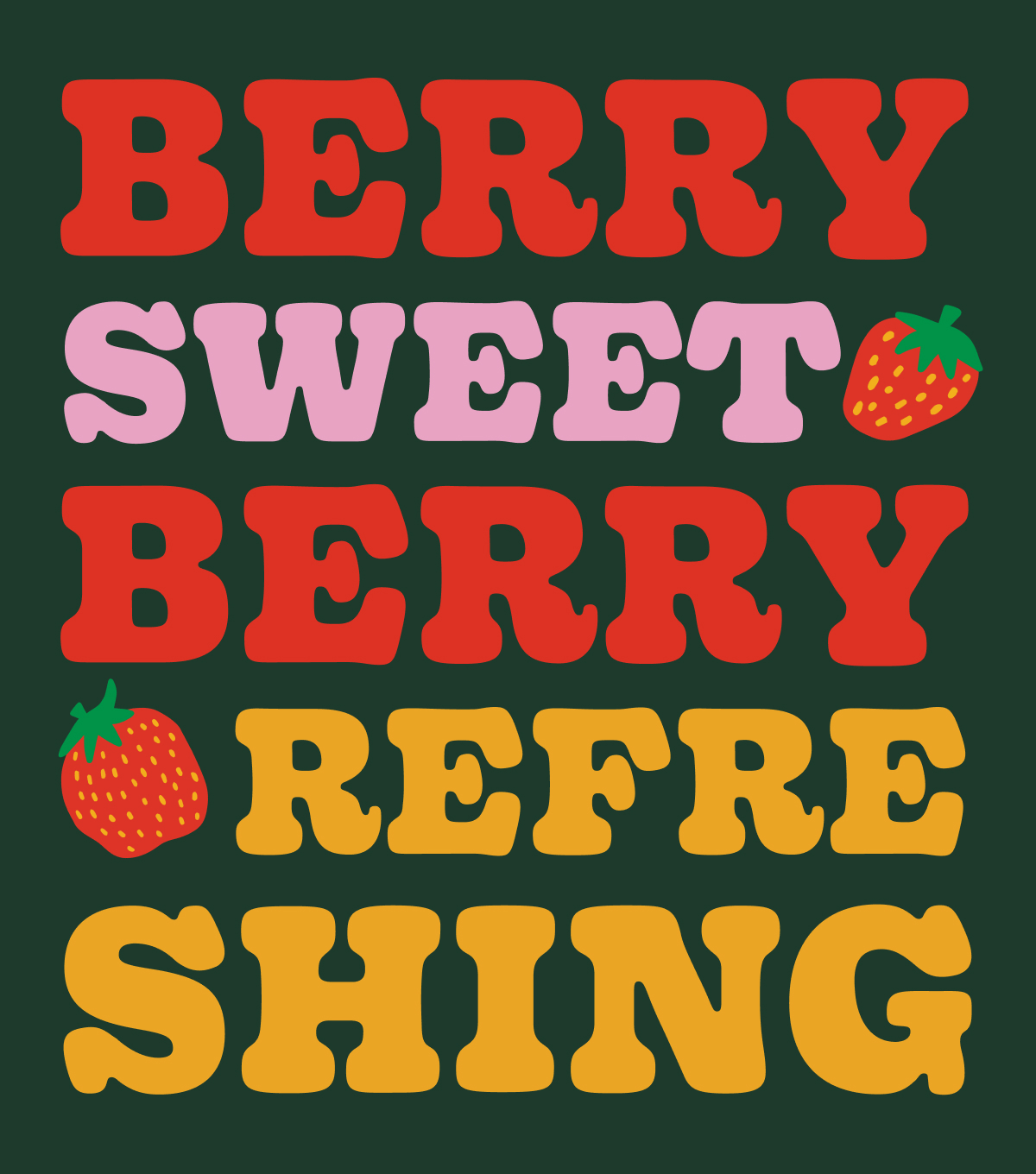 Black background with colorful font that says Berry Sweet Berry Refreshing. Words are in red, pink, and yellow. Two graphic strawberries are on the image as well.