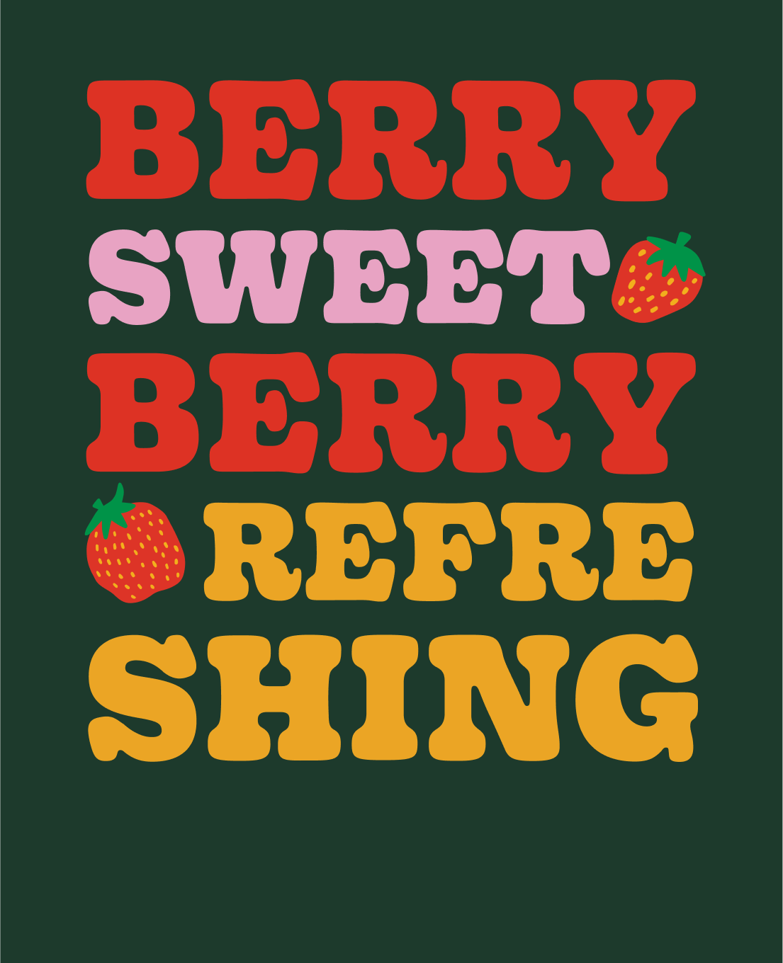 Black background with colorful font that says Berry Sweet Berry Refreshing. Words are in red, pink, and yellow. Two graphic strawberries are on the image as well.